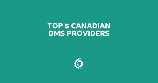 Top 5 Canadian DMS Providers for Automotive Dealerships